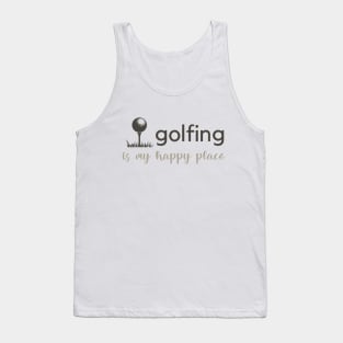 Golfing Is My Happy Place Tank Top